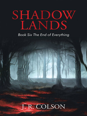 cover image of Shadow Lands Book Six the End of Everything